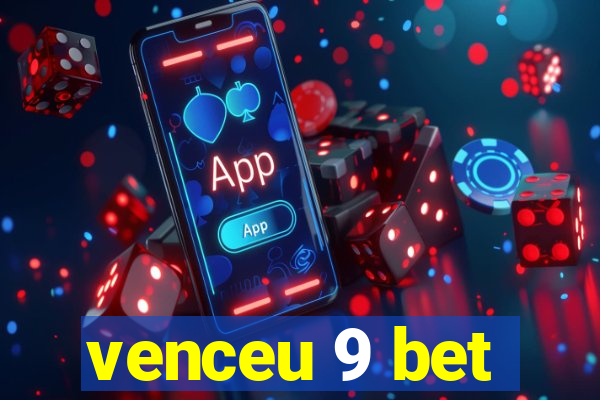 venceu 9 bet